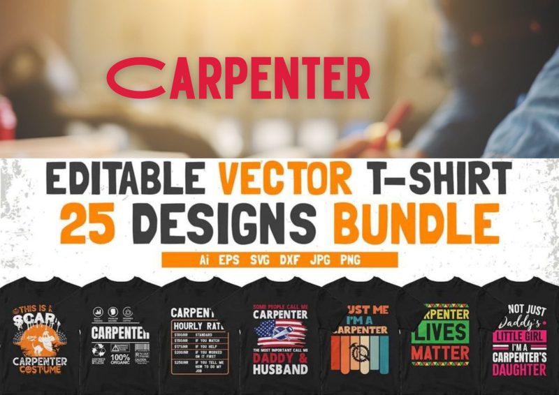 Showcase Your Carpenter Style with the Carpenter 25 Editable T-shirt Designs Bundle