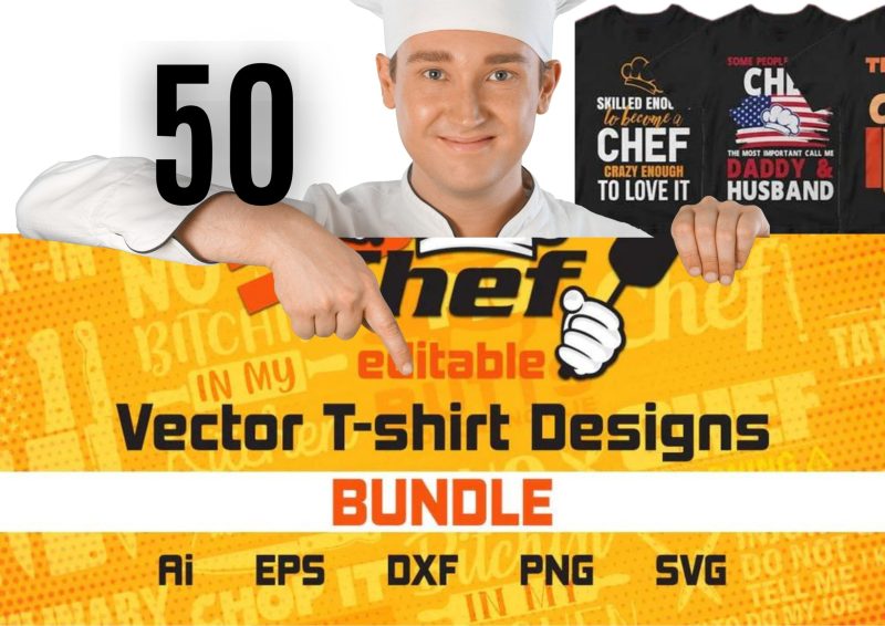 Sizzle in Style with the Chef 50 Editable Vector T-shirt Designs Bundle