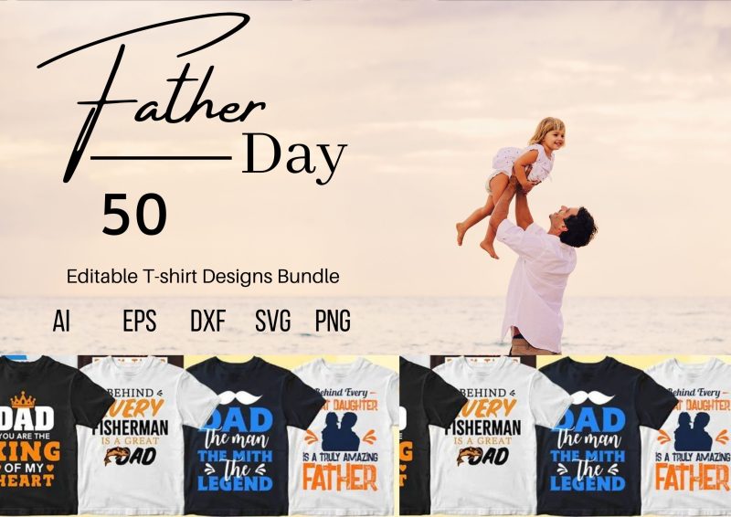 Celebrate Dad in Style: Father's Day 50 Editable T-shirt Designs Bundle