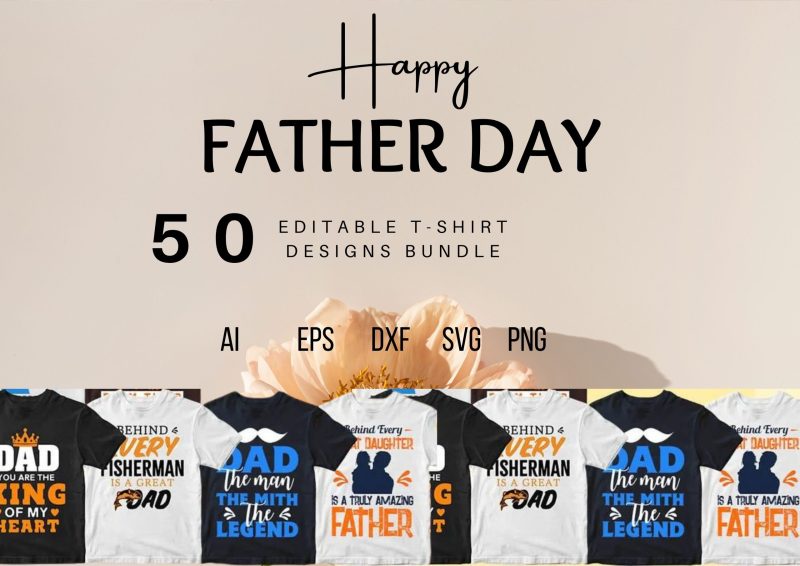 Celebrating Fatherhood: Father's Day 50 Editable T-shirt Designs Bundle Part 2