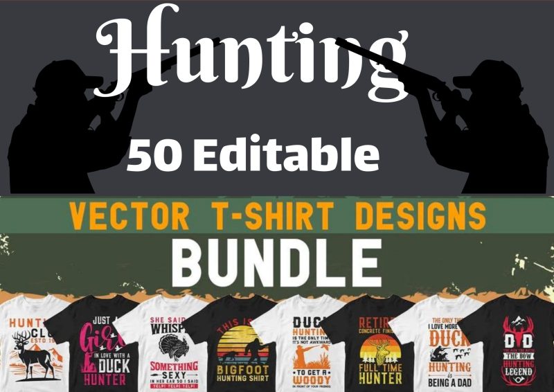 Embrace the Hunt: Hunting 50 Editable T-shirt Designs Bundle Part 1