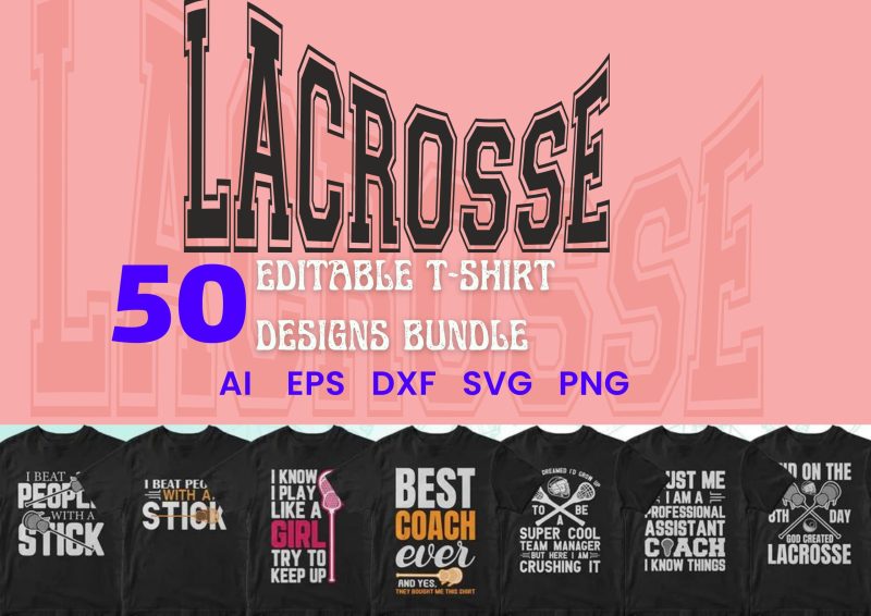 Dominating the Field: Lacrosse 50 Editable T-shirt Designs Bundle Part 1