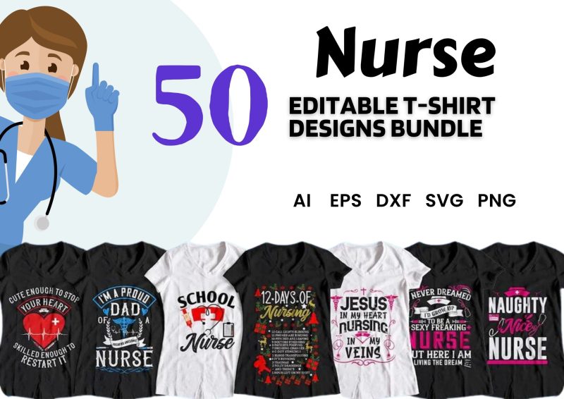 Celebrating Nursing Heroes: Nurse 50 Editable T-shirt Designs Bundle Part 1