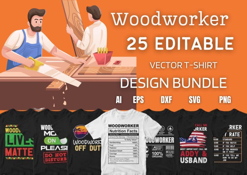 Unlock Your Style with the Woodworker's 25 Editable T-shirt Designs Bundle