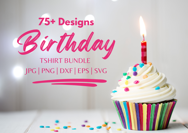 75+ Birthday T-Shirt Design Bundle: Celebrate Your Special Day in Style